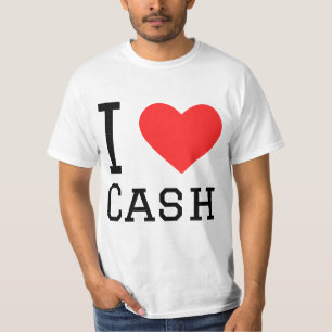 I love cash  T-Shirt