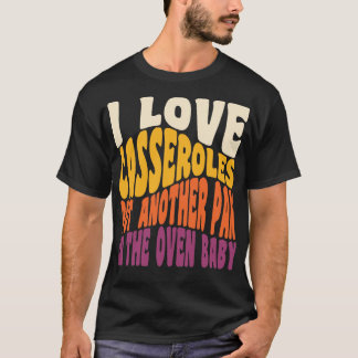 I Love Casseroles Funny Thanksgiving Food Retro Vi T-Shirt
