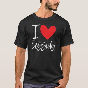 I Love Cassidy Name Personalised Girl Woman Bff Fr T-Shirt