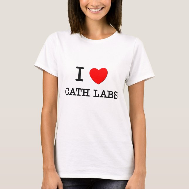 I Love Cath Labs T-Shirt (Front)