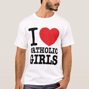 "I love Catholic Girls" T-shirt