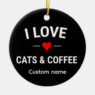 I Love Cats and Coffee Cute Custom Name Cat Mom Ceramic Ornament
