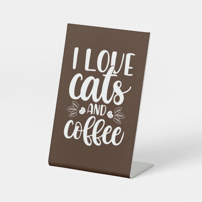 I love cats and coffy Pedestal Sign (Front)