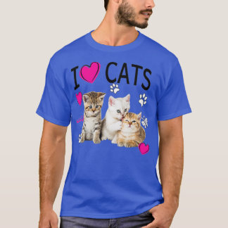 I Love Cats Cat lover I love Kittens  T-Shirt
