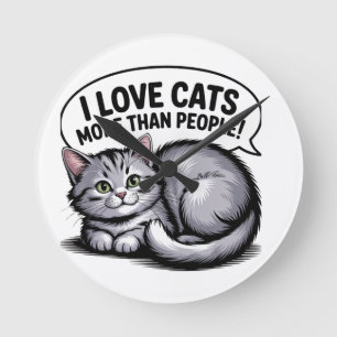 I Love Cats More Than People” Round Clock