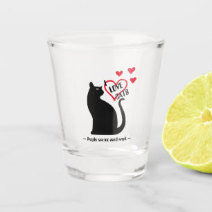 I Love Cats - People Are Too Much Work (V1) Shot Glass