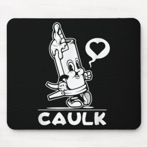 I Love Caulk Construction Funny Dad Handyman Joke Mouse Pad