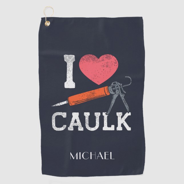 I Love Caulking Construction Worker Golf Towel (Front)