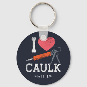I Love Caulking Construction Workers Personalised Key Ring