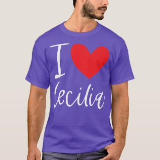 I Love Cecilia Name Personalized Girl Woman Bff Fr T-Shirt