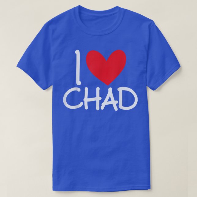 I Love Chad Name Personalized Men Guy BFF Friend H T-Shirt (Design Front)