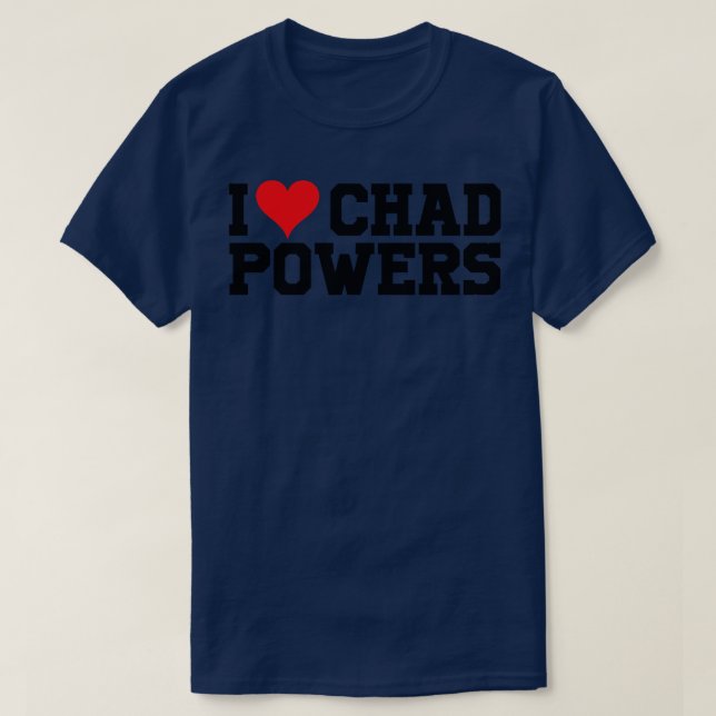 I Love Chad Powers Black Text T-Shirt (Design Front)