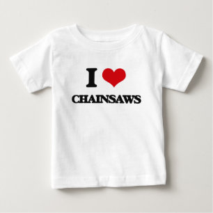 I love Chainsaws Baby T-Shirt