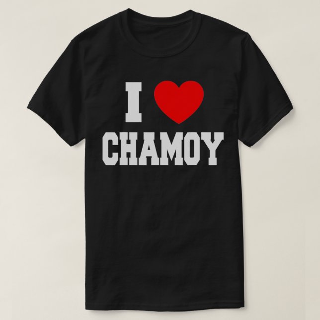 I Love Chamoy  T-Shirt (Design Front)