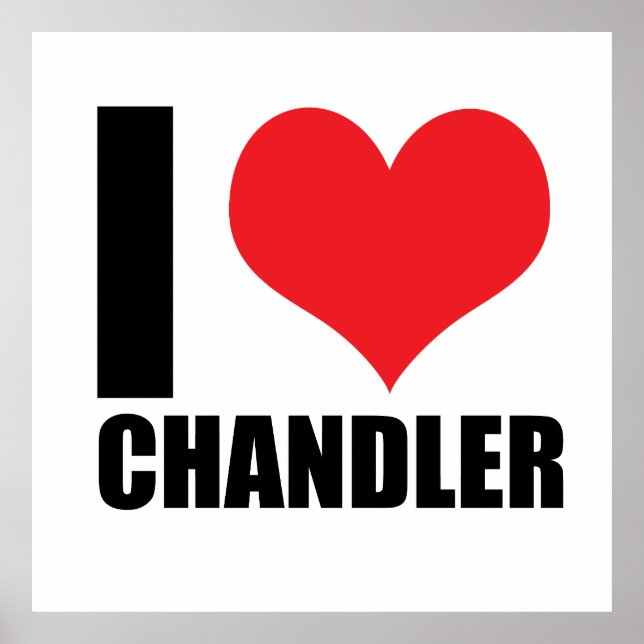 I love Chandler Poster (Front)