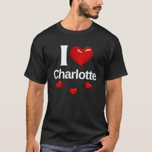 I love Charlotte Gift for Friend Fashion Design St T-Shirt