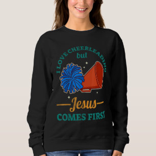 I Love Cheerleading But Jesus Comes First Sweatshirt