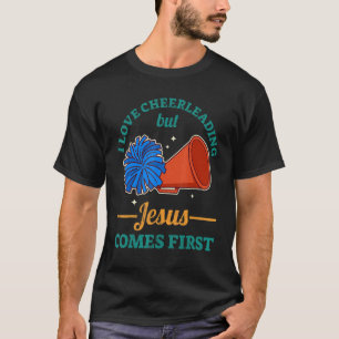 I Love Cheerleading But Jesus Comes First T-Shirt