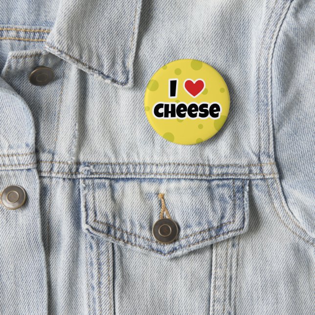I love Cheese 6 Cm Round Badge (In Situ)
