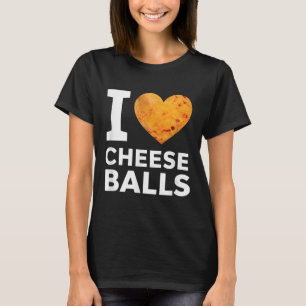I Love Cheese Funny Cheeseball Snack Food Lover T-Shirt
