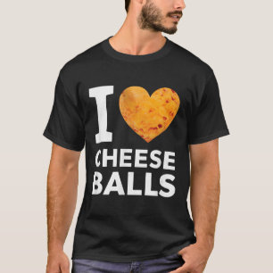 I Love Cheese Funny Cheeseball Snack Food Lover T-Shirt