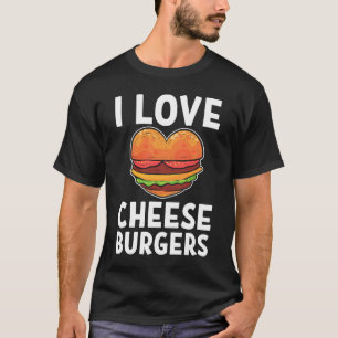 I Love Cheeseburgers Cheeseburger Cheese Burger T-Shirt