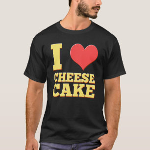 I Love Cheesecake Food Graham Crust Desserts Chees T-Shirt