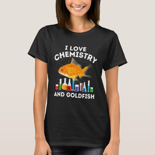 I Love Chemistry and Goldfish Teacher Chemist Gold T-Shirt (Front)