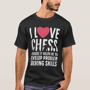 I Love Chess Because T-Shirt