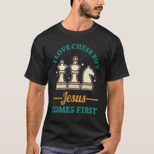 I Love Chess But Jesus Comes First T-Shirt