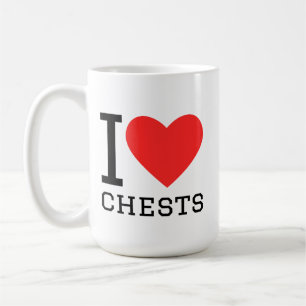 I love chest coffee mug