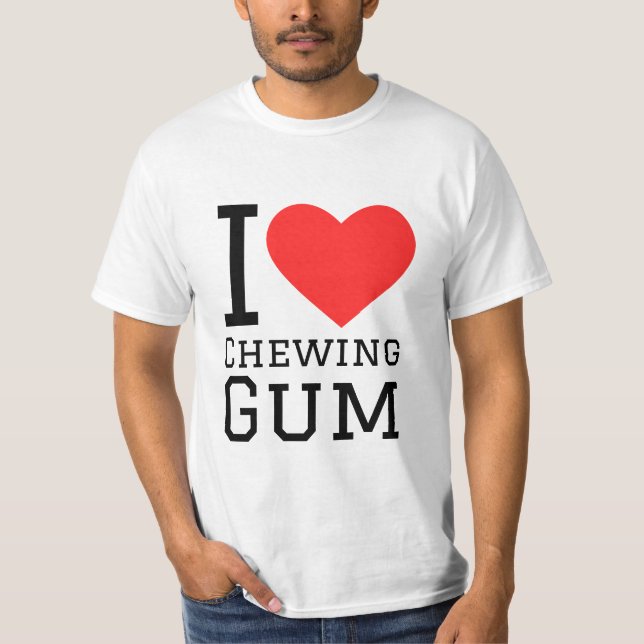 I love chewing gum T-Shirt (Front)