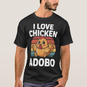 I Love Chicken Adobo Funny Filipino Food Design T-Shirt