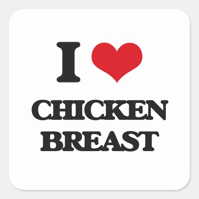 I love Chicken Breast Square Sticker (Front)