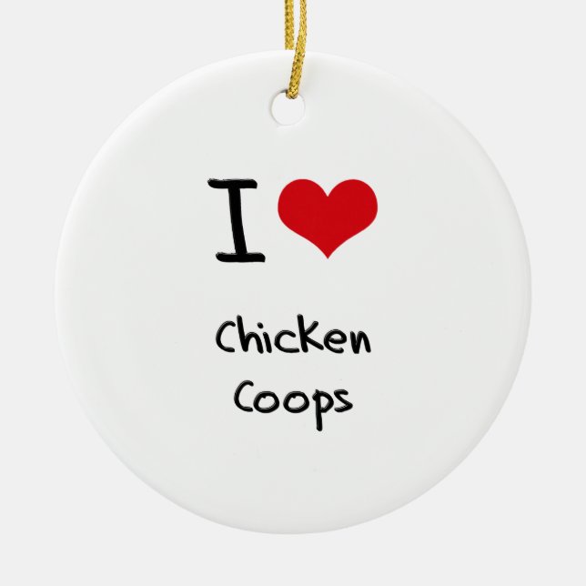 I love Chicken Coops Ceramic Tree Decoration (Front)