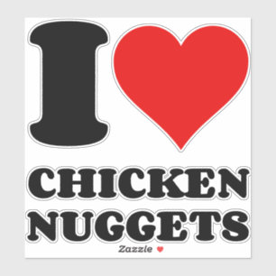 I LOVE CHICKEN NUGGETS