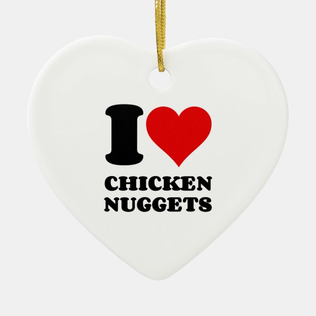 I LOVE CHICKEN NUGGETS CERAMIC ORNAMENT (Front)