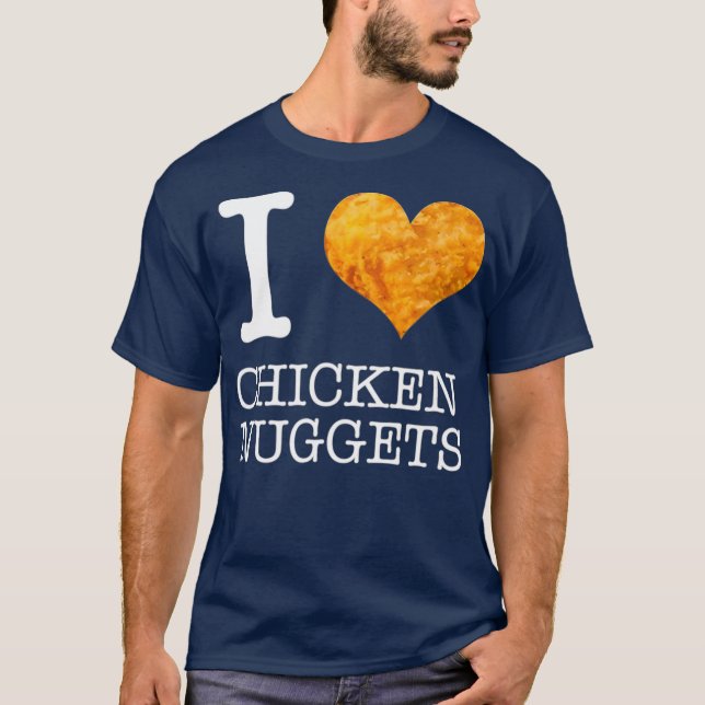 I Love Chicken Nuggets Funny Foodie T-Shirt (Front)