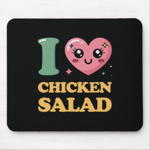 I Love Chicken Salad  Mouse Pad