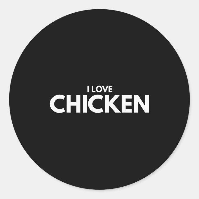 I Love Chicken Tee Shirt  Classic Round Sticker (Front)
