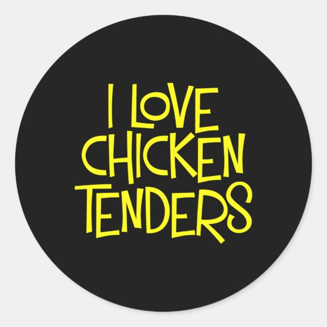 I Love Chicken Tenders For Chicken Tenders Classic Round Sticker (Front)