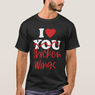 I Love Chicken Wings T-Shirt
