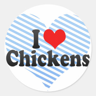 I Love Chickens Classic Round Sticker
