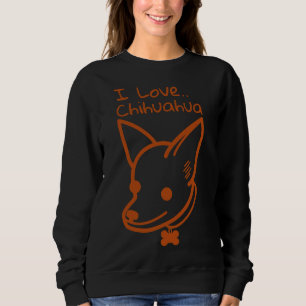 I Love Chihuahua Sweatshirt