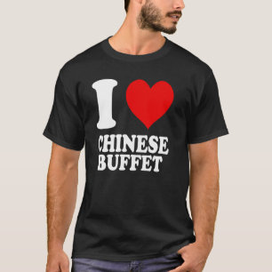 I Love Chinese Buffet T-Shirt