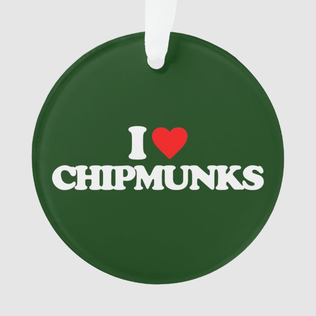 I LOVE CHIPMUNKS ORNAMENT (Front)