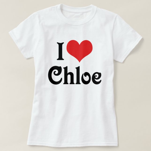 I Love Chloe T-Shirt (Design Front)