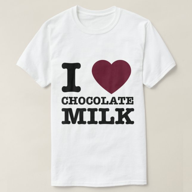 I Love Chocolate Milk Design T-Shirt (Design Front)