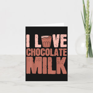 I Love Chocolate Milk Food Eater Lover Quotes Grap Card