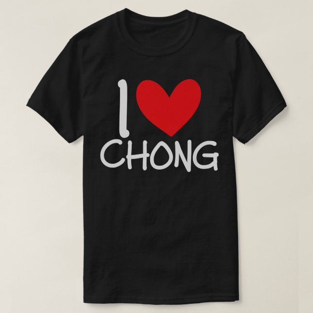 I Love Chong Name Personalised Men Guy BFF Friend  T-Shirt (Design Front)